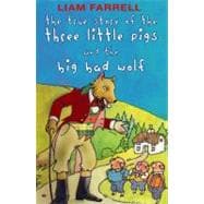 The True Story of the Three Little Pigs and the Big Bad Wolf