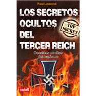 Los secretos ocultos del Tercer Reich Dossiers ocultos del nazismo