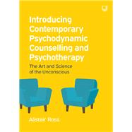 EBOOK: Introducing Contemporary Psychodynamic Counselling and Psychotherapy: The Art and Science of the Unconscious