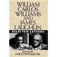 William Carlos Williams and James Laughlin Selected Letters