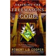 Cracking the Freemasons Code The Truth About Solomon's Key and the Brotherhood