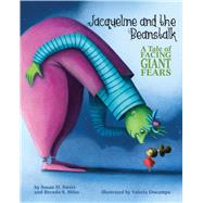 Jacqueline and the Beanstalk A Tale of Facing Giant Fears