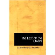 Last of the Chiefs : A Story of the Great Sioux War