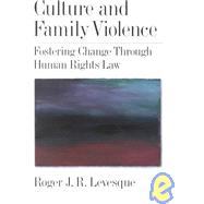 Culture and Family Violence: Fostering Change Through Human Rights Law