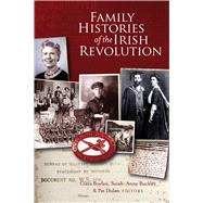 Family Histories of the Irish Revolution,9781846826825