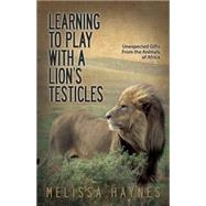 Learning to Play With a Lion's Testicles