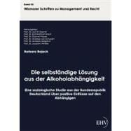 Die Selbstandige Lasung Aus Der Alkoholabhangigkeit: Eine Soziologische Studie Aus Der Bundesrepublik Deutschland Aber Positive Einflasse Auf Den Abhangigen