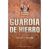 Guardia de hierro / Iron Guard: De Peron a Kirchner
