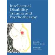 Intellectual Disability, Trauma and Psychotherapy : Working at the Raw Edges