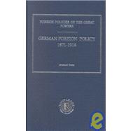 Foreign Policies of the Great Powers: German Foreign Policy 1871-1914