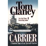 Carrier : A Guided Tour of an Aircraft Carrier