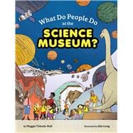 What Do People Do at the Science Museum?