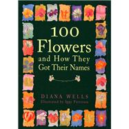 100 Flowers and How They Got Their Names