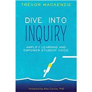 Dive into Inquiry: Amplify Learning and Empower Student Voice