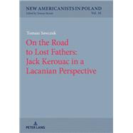 On the Road to Lost Fathers: Jack Kerouac in a Lacanian Perspective