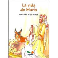 La vida de Maria contada a los ninos/The life of Mary told to the Children