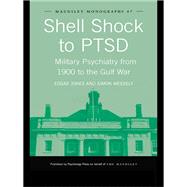 Shell Shock to Ptsd: Military Psychiatry from 1900 to the Gulf War