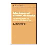 Indian Business and Nationalist Politics 1931â€“39: The Indigenous Capitalist Class and the Rise of the Congress Party