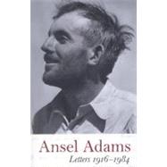 Ansel Adams: Letters, 1916 - 1984