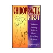 Chiropractic First : The Fastest Growing Healthcare Choice Before Drugs or Surgery
