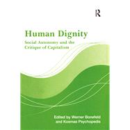 Human Dignity: Social Autonomy and the Critique of Capitalism