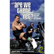 Are We There Yet?: Tales from the Never-ending Travels of Wwe Superstars