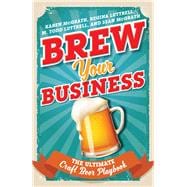 Brew Your Business The Ultimate Craft Beer Playbook