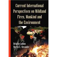 Current International Perspectives on Wildland Fires, Mankind and the Environment