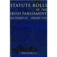 Statute Rolls of the Irish Parliament Richard III to Henry VIII