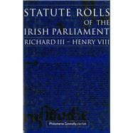 Statute Rolls of the Irish Parliament Richard III to Henry VIII