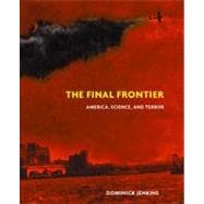 The Final Frontier America, Science, and Terror