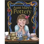 Aunt Mary's Pottery Illustrated by Emily Christoff-Flowers