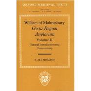 William of Malmesbury: Gesta Regum Anglorum Volume II: General Introduction and Commentary