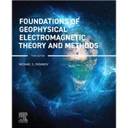 Foundations of Geophysical Electromagnetic Theory and Methods