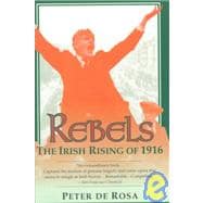 Rebels The Irish Rising of 1916