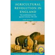 Agricultural Revolution in England: The Transformation of the Agrarian Economy 1500â€“1850