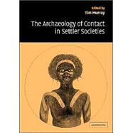 The Archaeology of Contact in Settler Societies