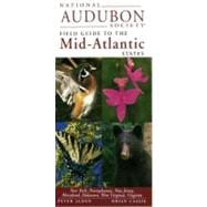 National Audubon Society Field Guide to the Mid-Atlantic States New York, Pennsylvania, New Jersey, Maryland, Delaware, West Virginia, Virginia