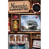 Nevada Curiosities Quirky Characters, Roadside Oddities & Other Offbeat Stuff