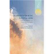 Decarbonization in the European Union Internal Policies and External Strategies
