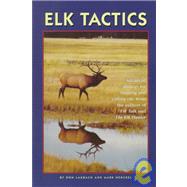 Elk Tactics : Advanced Strategy for Hunting and Calling Elk