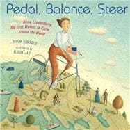 Pedal, Balance, Steer Annie Londonderry, the First Woman to Cycle Around the World book cover, ISBN 9781635926828