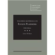Teaching Materials on Estate Planning(American Casebook Series)