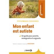 Mon enfant est autiste - Un guide pour parents enseignants et soignants