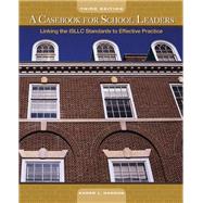 A Casebook for School Leaders Linking the ISLLC Standards to Effective Practice