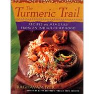 The Turmeric Trail; Recipes and Memories from an Indian Childhood