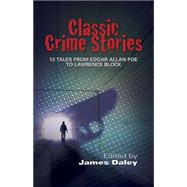 Classic Crime Stories 13 Tales from Edgar Allan Poe to Lawrence Block
