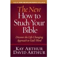 The New How to Study Your Bible: Discover the Life-changing Approach to God's Word
