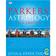 Parkers' Astrology : The Essential Guide to Using Astrology in Your Daily Life