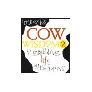 Moozie's Cow Wisdom for Grabbing Life by the Horns